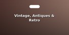 Vintage, Antiques & Retro
