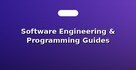 Software Engineering & Programming Guides