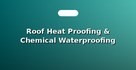 Roof Heat Proofing & Chemical Waterproofing
