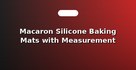 Macaron Silicone Baking Mats with Measurement Rings