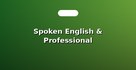 Spoken English & Professional Communication