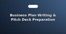 Business Plan Writing & Pitch Deck Preparation