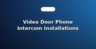 Video Door Phone Intercom Installations
