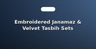Embroidered Janamaz & Velvet Tasbih Sets