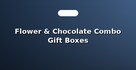Flower & Chocolate Combo Gift Boxes
