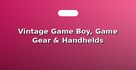 Vintage Game Boy, Game Gear & Handhelds