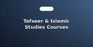 Tafseer & Islamic Studies Courses