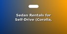 Sedan Rentals for Self-Drive (Corolla, Civic, Yaris)