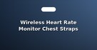 Wireless Heart Rate Monitor Chest Straps