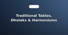 Traditional Tablas, Dholaks & Harmoniums