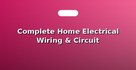 Complete Home Electrical Wiring & Circuit Breakers
