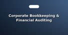 Corporate Bookkeeping & Financial Auditing