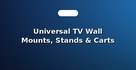 Universal TV Wall Mounts, Stands & Carts