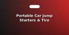 Portable Car Jump Starters & Tire Inflators