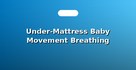 Under-Mattress Baby Movement Breathing Sensor Mats
