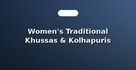 Women's Traditional Khussas & Kolhapuris