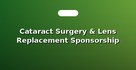 Cataract Surgery & Lens Replacement Sponsorship