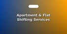 Apartment & Flat Shifting Services