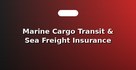 Marine Cargo Transit & Sea Freight Insurance