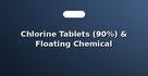 Chlorine Tablets (90%) & Floating Chemical Dispensers