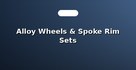 Alloy Wheels & Spoke Rim Sets