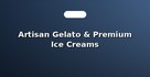 Artisan Gelato & Premium Ice Creams