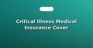 Critical Illness Medical Insurance Cover