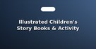 Illustrated Children's Story Books & Activity Books