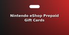 Nintendo eShop Prepaid Gift Cards
