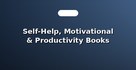 Self-Help, Motivational & Productivity Books