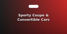Sporty Coupe & Convertible Cars