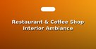 Restaurant & Coffee Shop Interior Ambiance