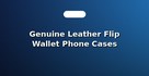 Genuine Leather Flip Wallet Phone Cases