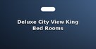 Deluxe City View King Bed Rooms