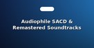 Audiophile SACD & Remastered Soundtracks