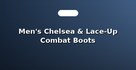 Men's Chelsea & Lace-Up Combat Boots