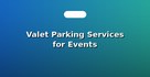 Valet Parking Services for Events