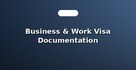 Business & Work Visa Documentation