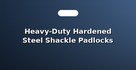 Heavy-Duty Hardened Steel Shackle Padlocks