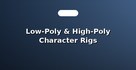 Low-Poly & High-Poly Character Rigs
