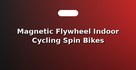 Magnetic Flywheel Indoor Cycling Spin Bikes