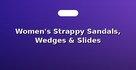 Women's Strappy Sandals, Wedges & Slides