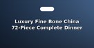 Luxury Fine Bone China 72-Piece Complete Dinner Sets