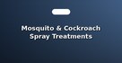 Mosquito & Cockroach Spray Treatments