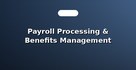 Payroll Processing & Benefits Management