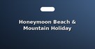 Honeymoon Beach & Mountain Holiday Packages
