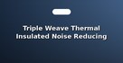 Triple Weave Thermal Insulated Noise Reducing Drapes