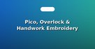 Pico, Overlock & Handwork Embroidery Services