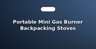 Portable Mini Gas Burner Backpacking Stoves