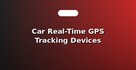 Car Real-Time GPS Tracking Devices
